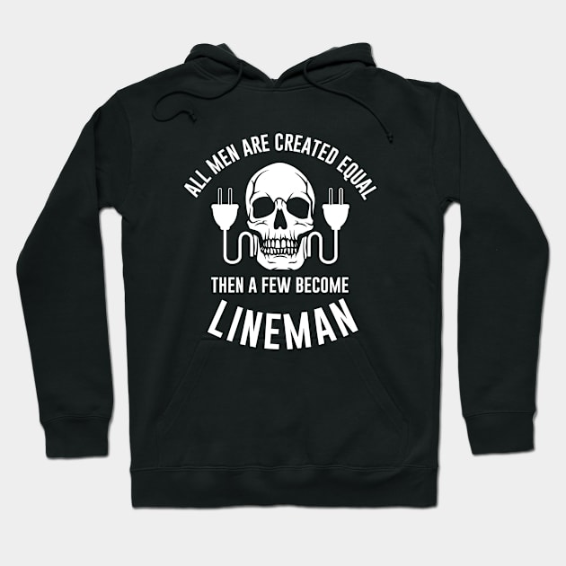 All men are created equal then a few become lineman Hoodie by Periaz